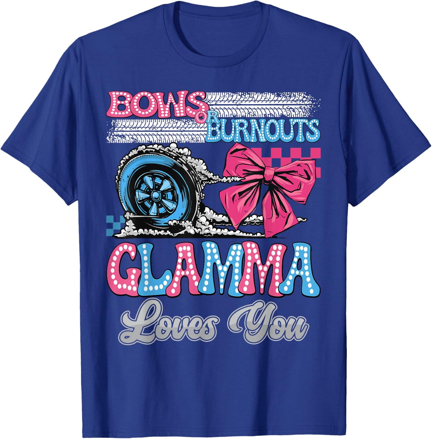 Burnouts or Bows Glamma Loves You Gender Reveal Party T-Shirt - T-Shirt | Royal