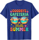 Goodbye Cafeteria Hello Summer Lunch Lady End of School T-Shirt - T-Shirt | Royal