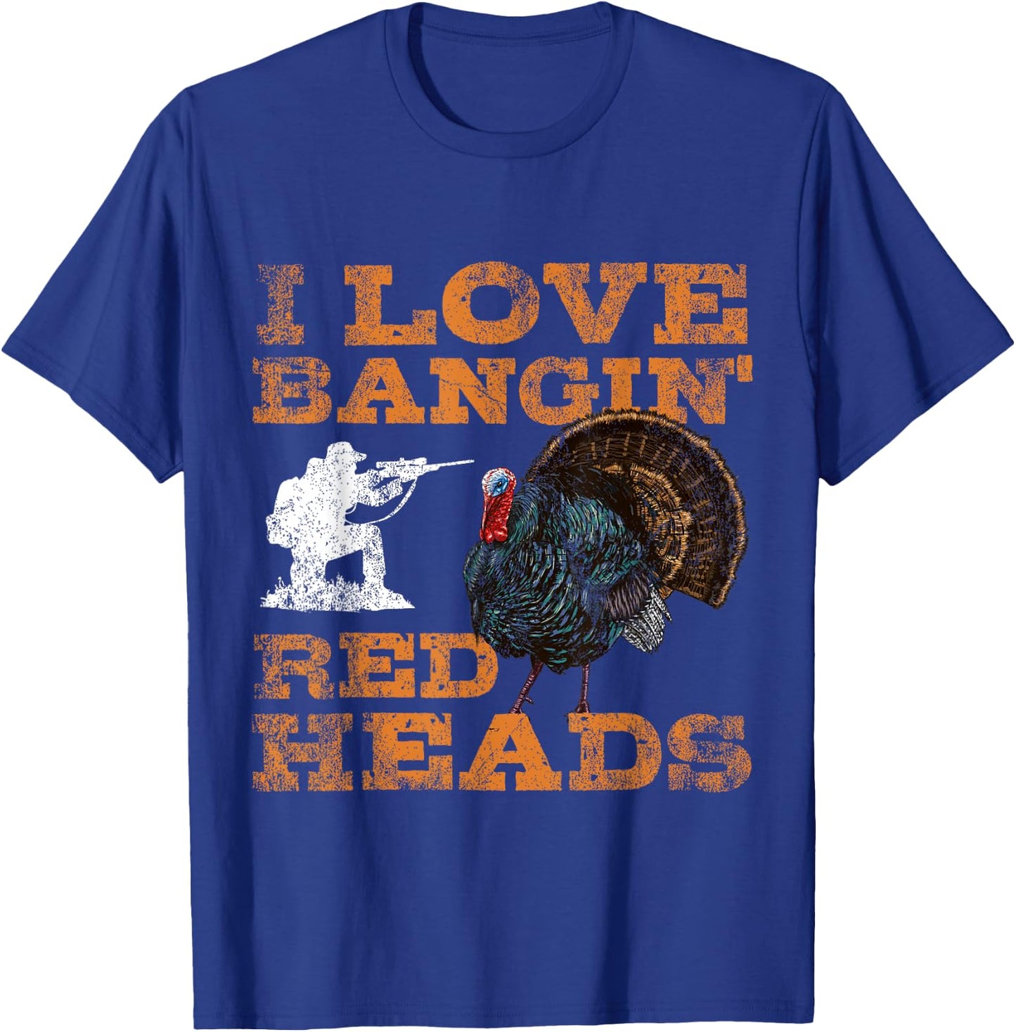 I Love Bangin' Red Heads Turkey Hunting Lovers T-Shirt - T-Shirt | Royal
