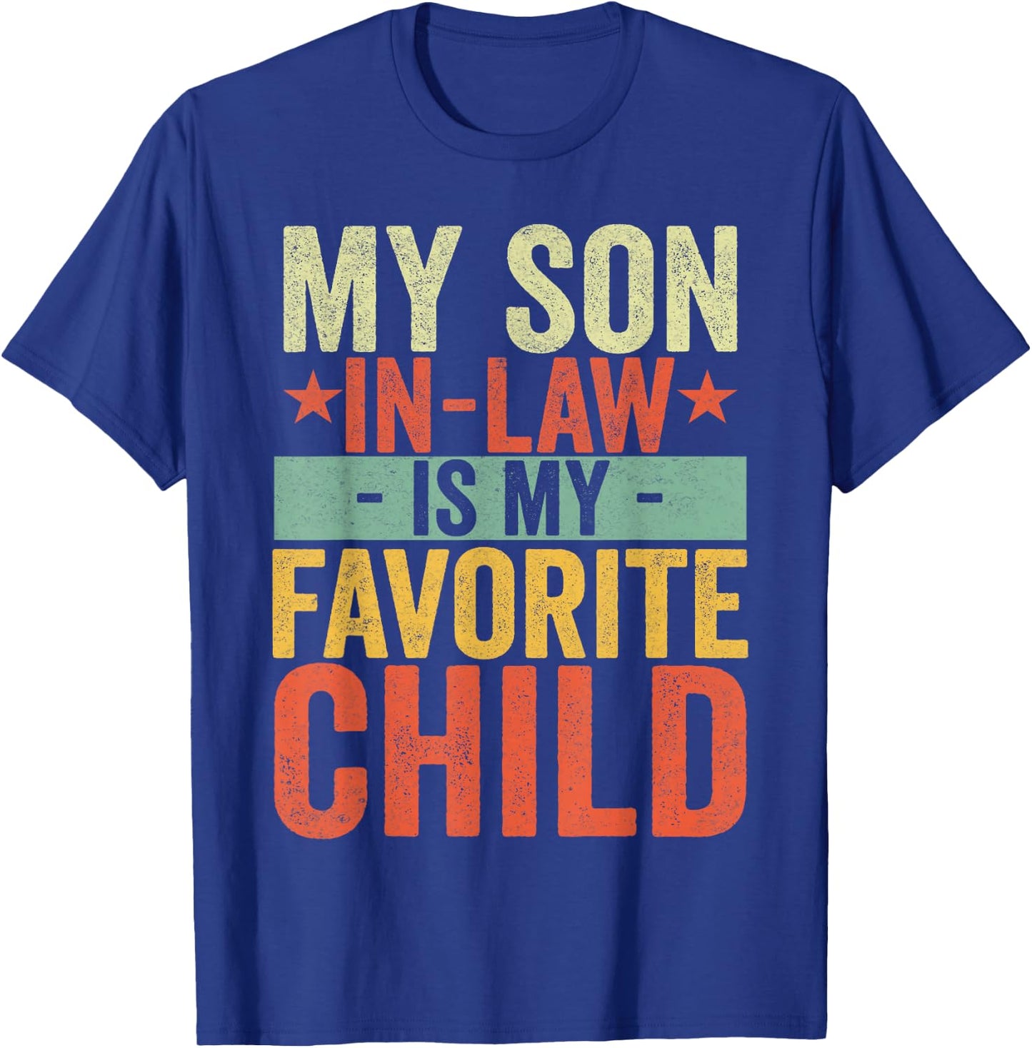 My Son In Law Is My Favorite Child Funny Retro Vintage T-Shirt - T-Shirt | Royal