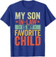 My Son In Law Is My Favorite Child Funny Retro Vintage T-Shirt - T-Shirt | Royal