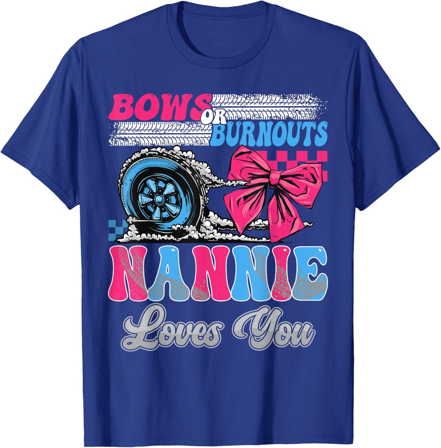 Burnouts or Bows Nannie Loves You Gender Reveal Party T-Shirt - T-Shirt | Royal