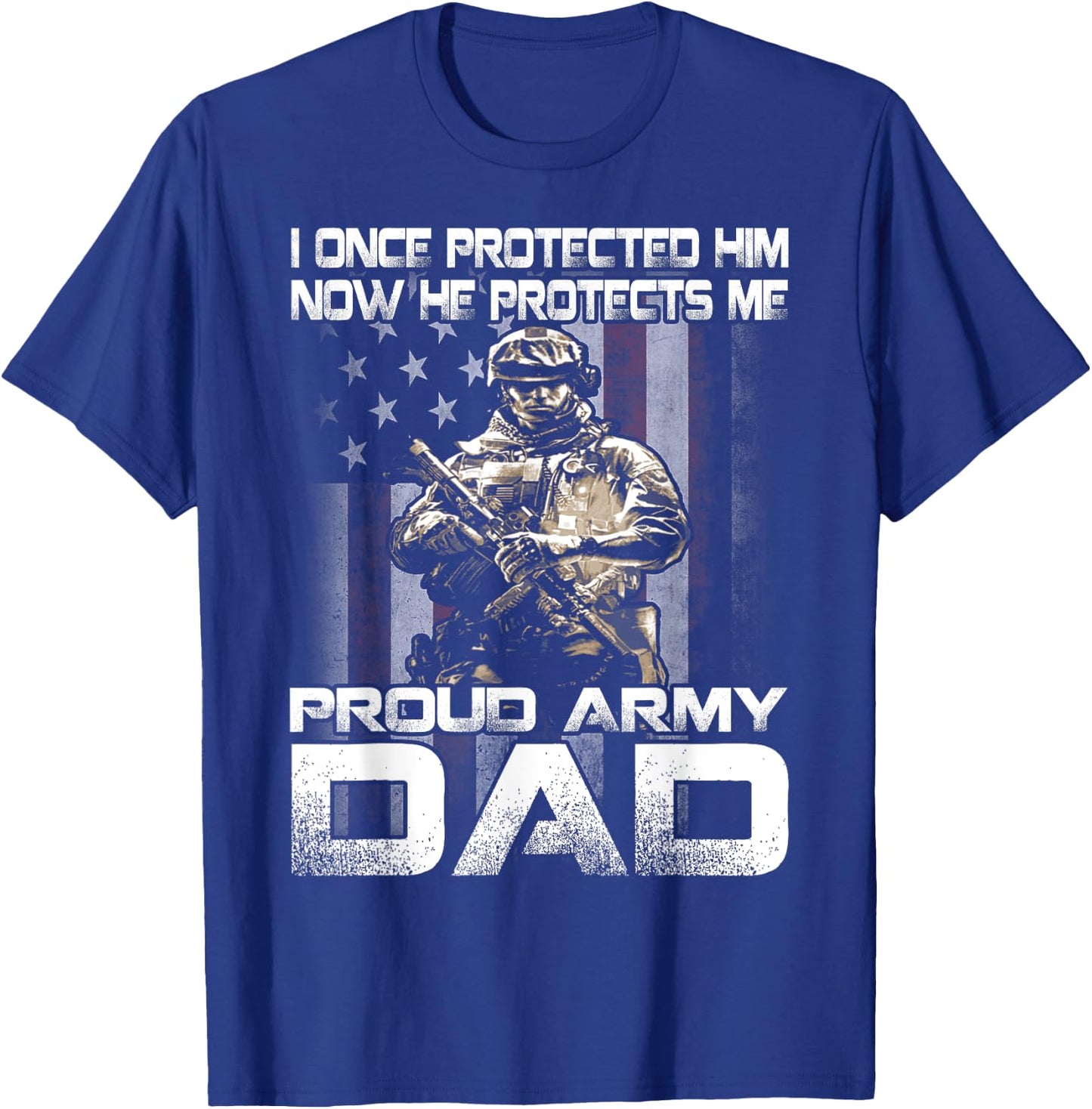 I Once Protected Him Now He Protects Me Proud Army Dad T-Shirt - T-Shirt | Royal