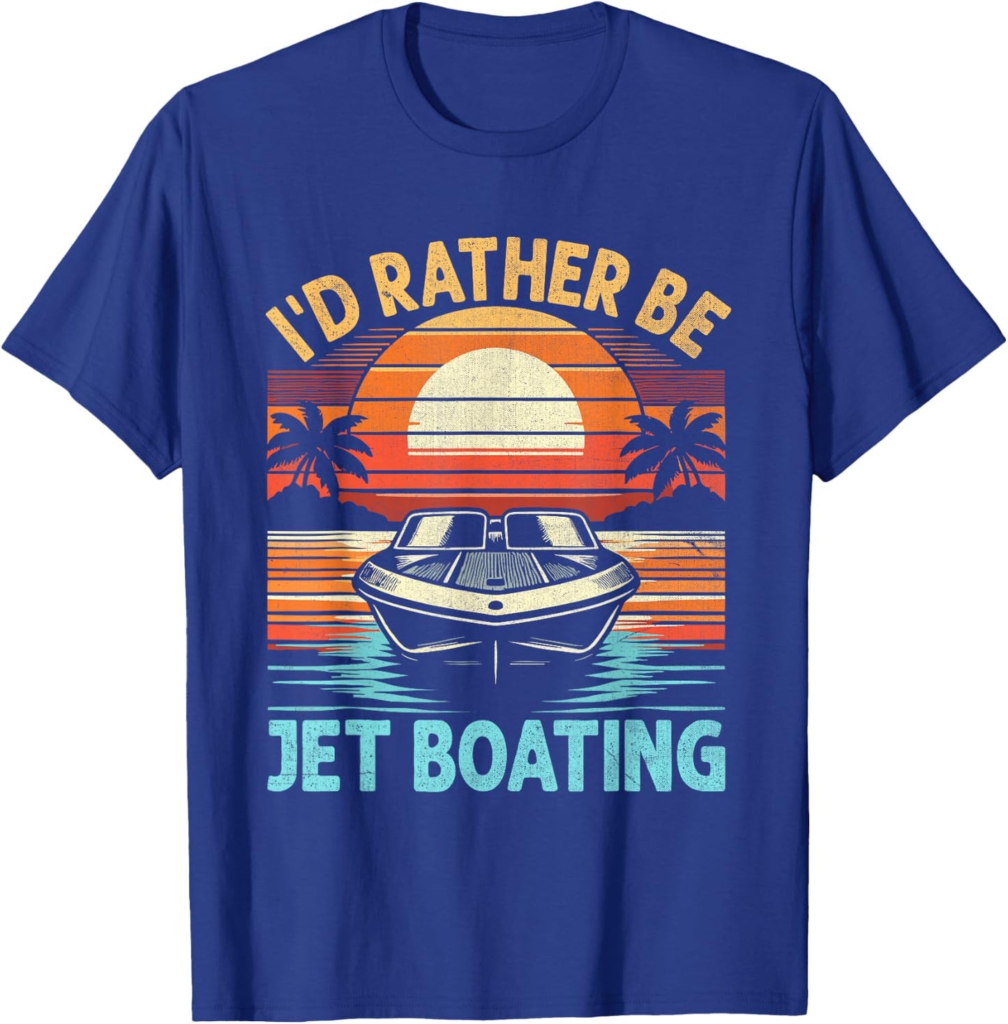 I'd Rather Be Jet Boating Jetboat Jet Boating Captain T-Shirt - T-Shirt | Royal