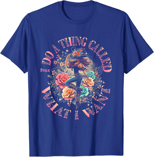 Retro I Do A Thing Called What I Want Western Cowgirl Rodeo T-Shirt - T-Shirt | Royal