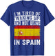 I'm Tired of Waking Up and Not Being In Spain T-Shirt - T-Shirt | Royal