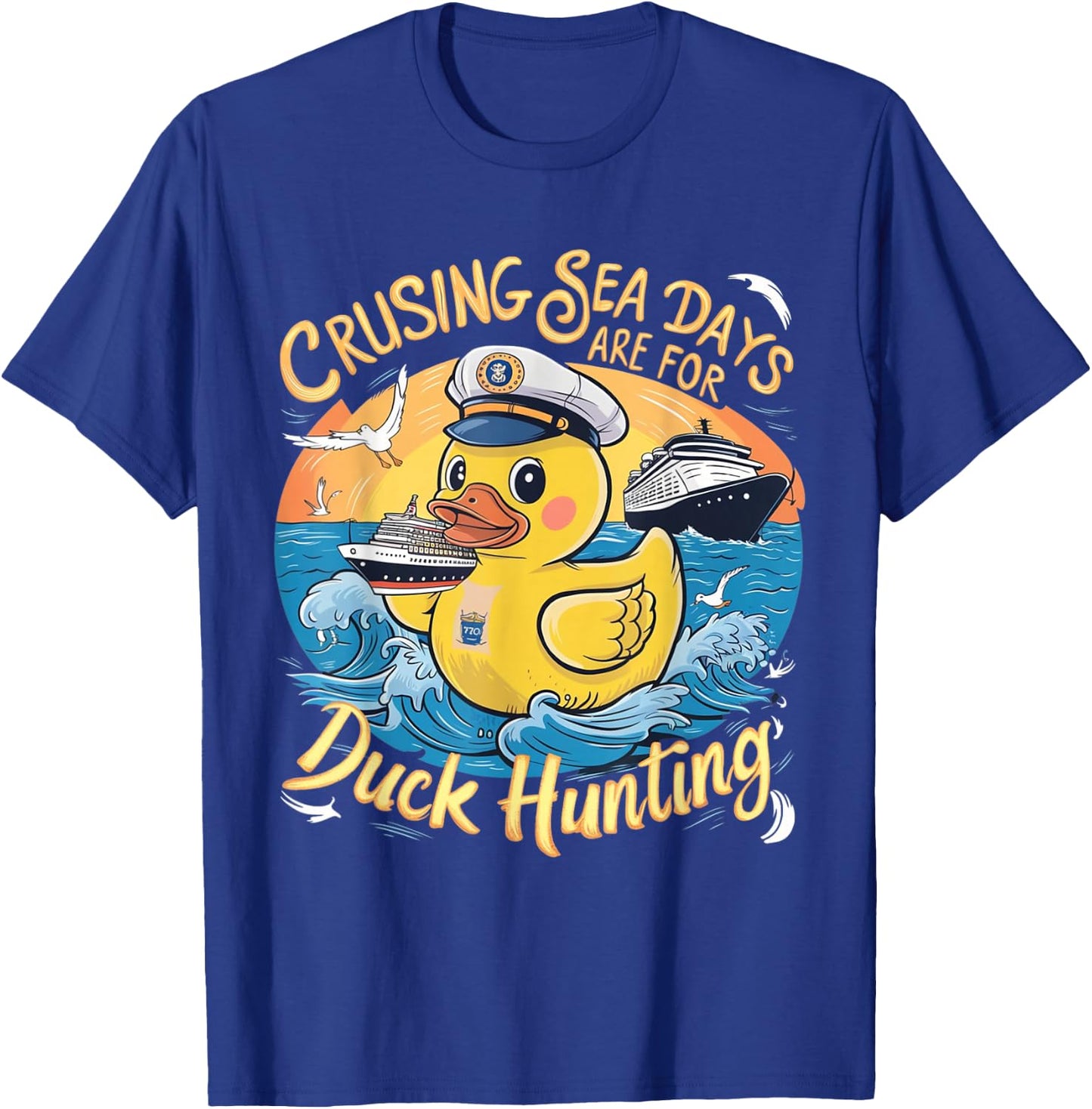 Cruising Sea Days are for Duck Hunting, Cool Cruise Trip T-Shirt - T-Shirt | Royal