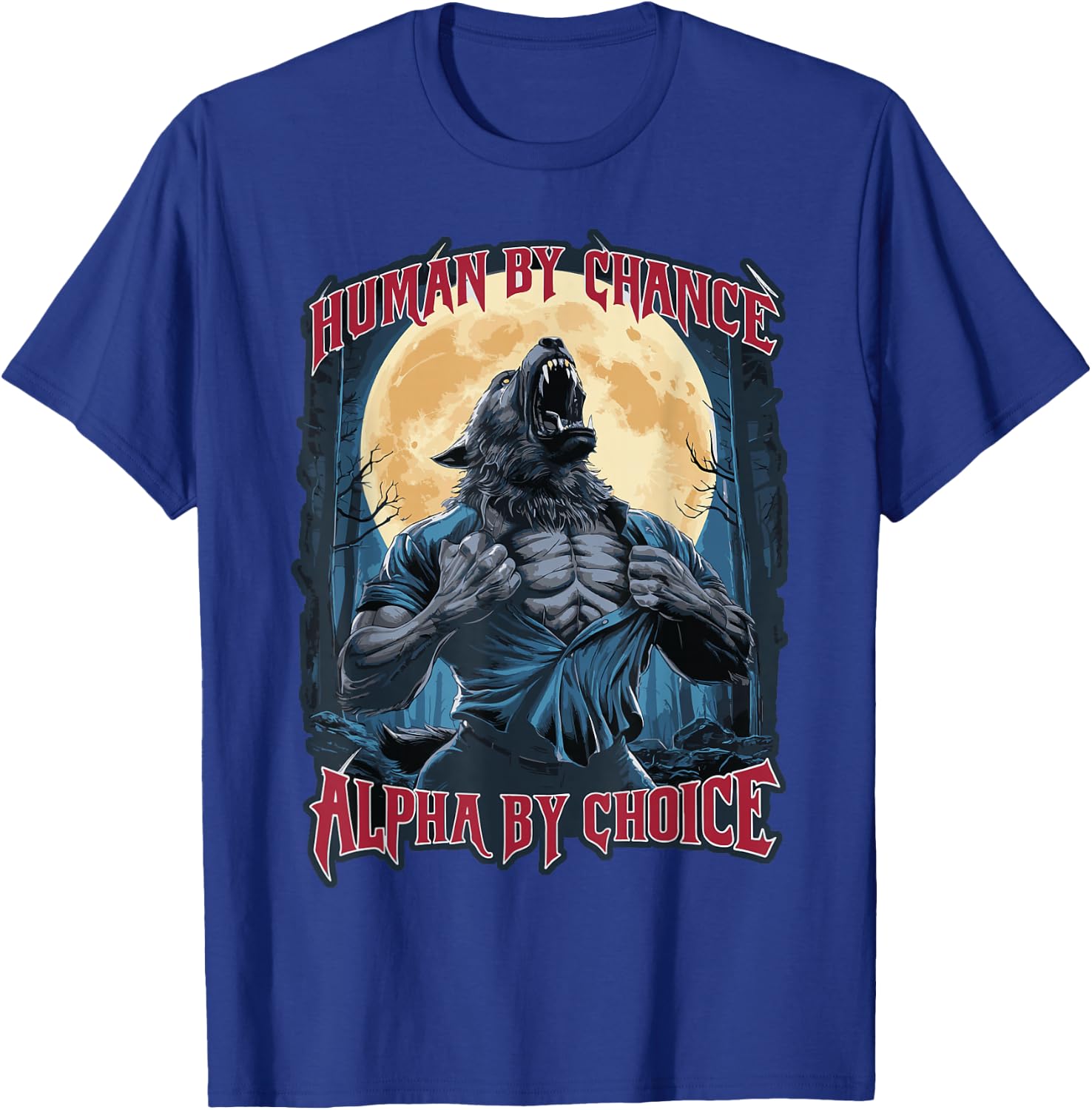Wolf Human By Chance Alpha By Choice T-Shirt - T-Shirt | Royal