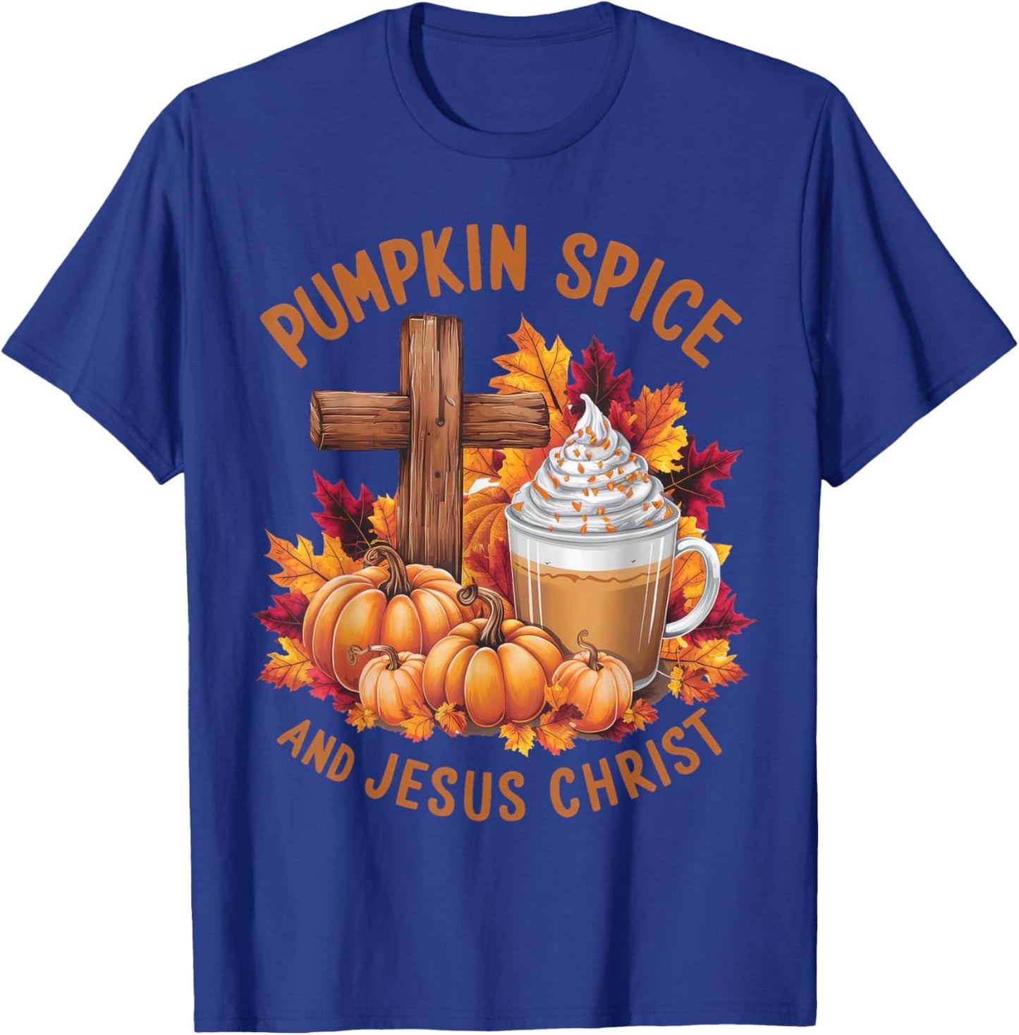 Pumpkin Spice And Jesus Christ Funny Fall Christian T-Shirt - T-Shirt | Royal
