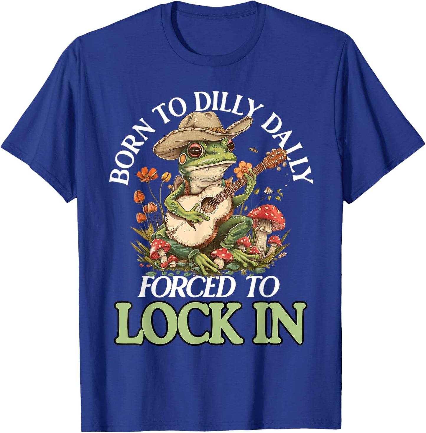 Born To Dilly Dally Forced To Lock In Funny Frog T-Shirt - T-Shirt | Royal