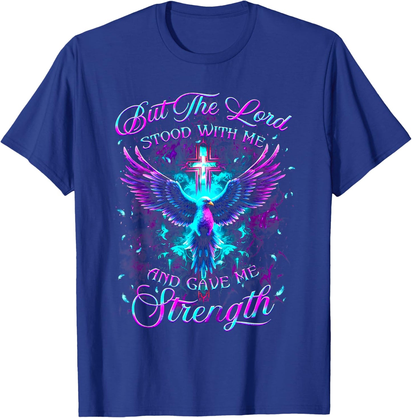 But The Lord Stood With Me And Gave Me Strength God T-Shirt - T-Shirt | Royal