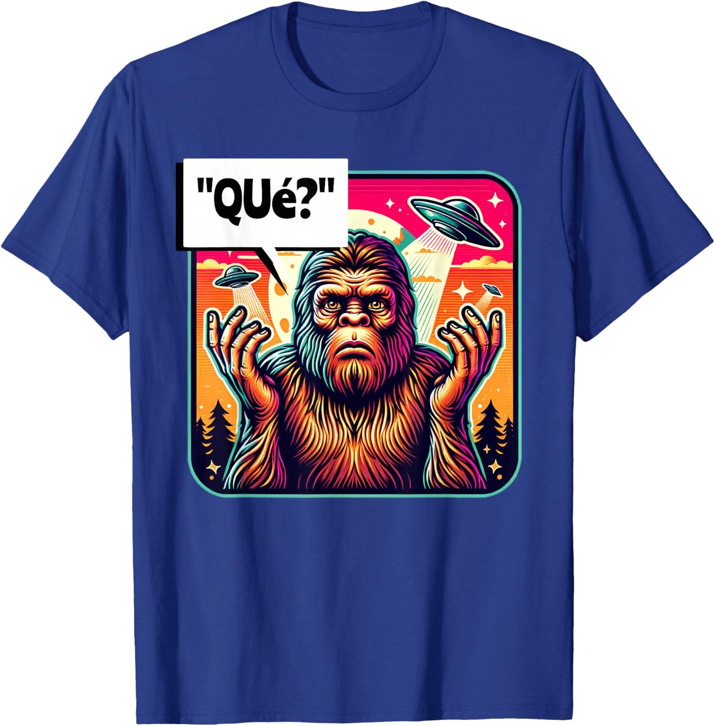 "Que?" What? Funny Spanish Bigfoot Looking For Some People T-Shirt - T-Shirt | Royal