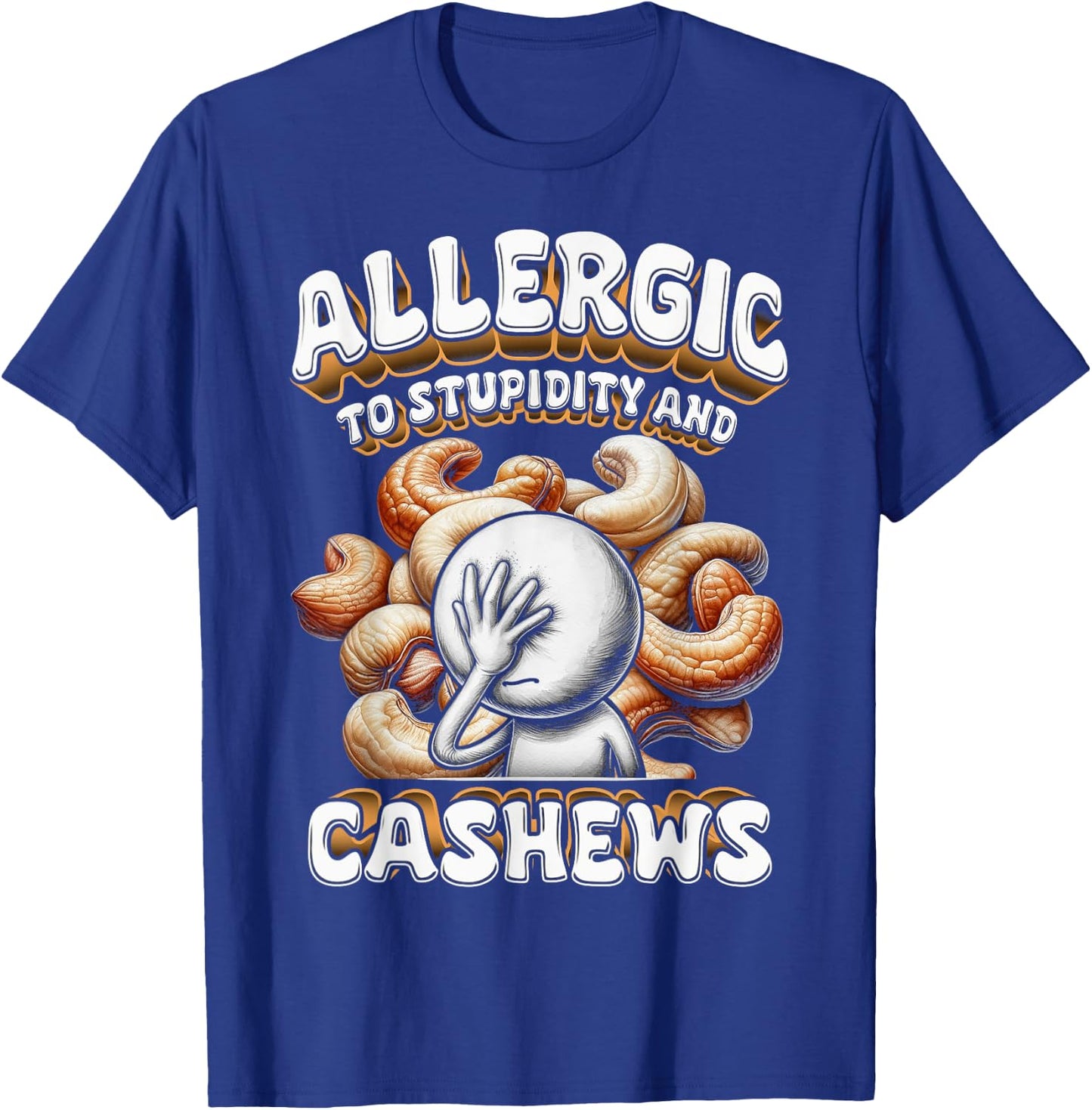 Cashew Allergy Allergic To Stupidity And Cashews T-Shirt - T-Shirt | Royal