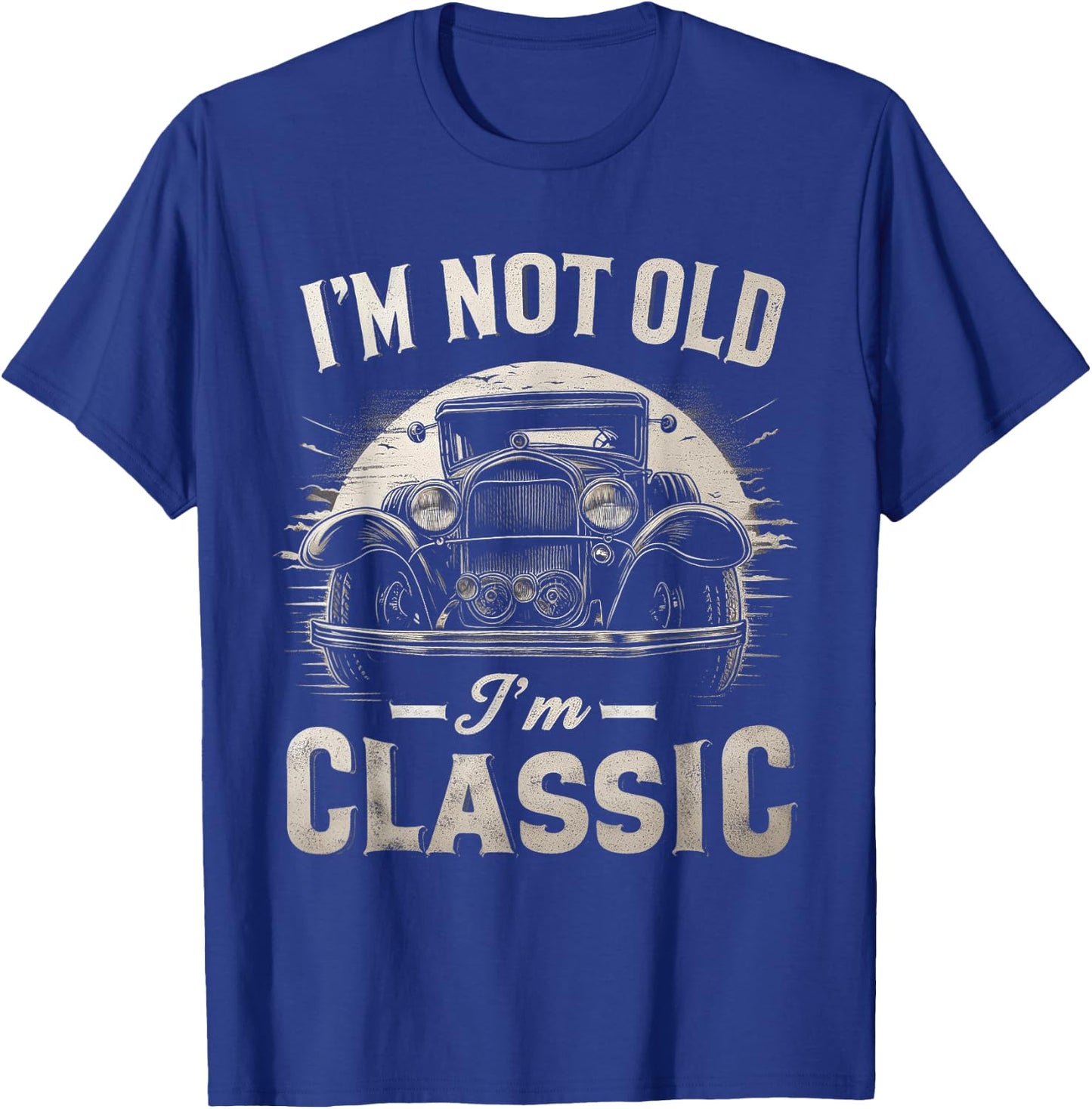 I'm Not Old I'm Classic Retro Vintage Funny Car Quote Saying T-Shirt - T-Shirt | Royal