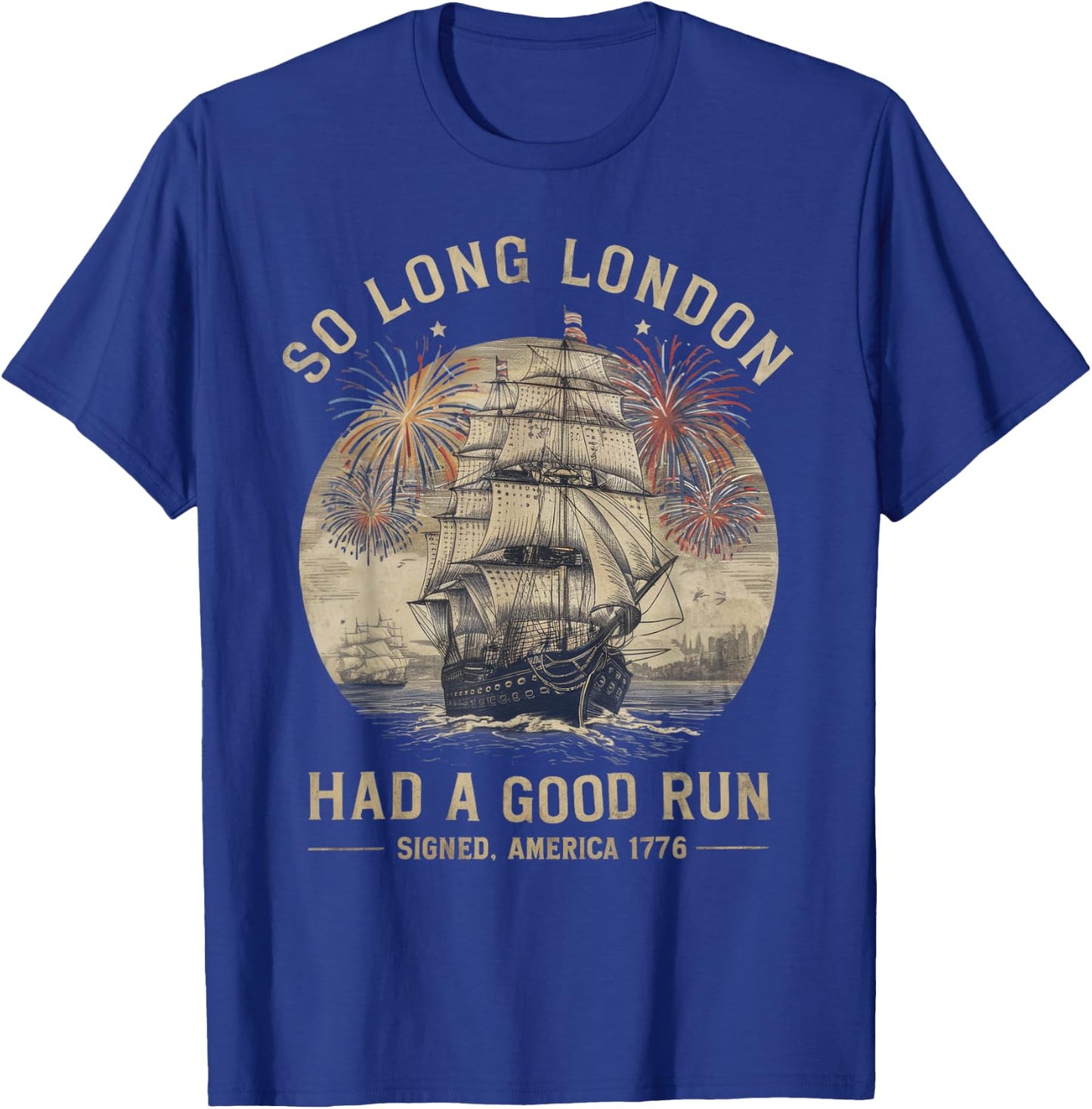 So Long London Had A Good Run Funny 4th of July Men T-Shirt - T-Shirt | Royal