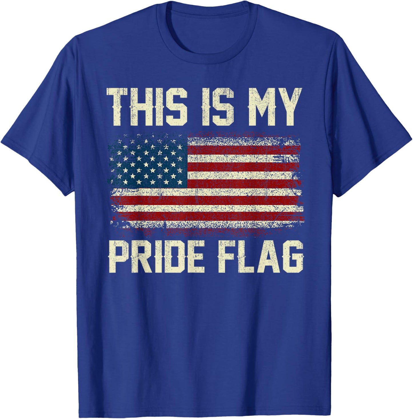 This Is My Pride Flag American 4th of July Patriotic Vintage T-Shirt - T-Shirt | Royal