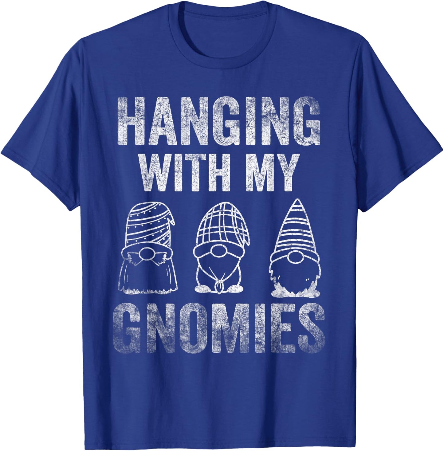 Hanging With My Gnomies Garden Gnome Friends T-Shirt - T-Shirt | Royal