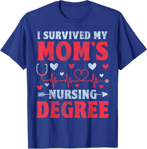 I Survived My Mom's Nursing Degree - Nursing School Student T-Shirt - T-Shirt | Royal