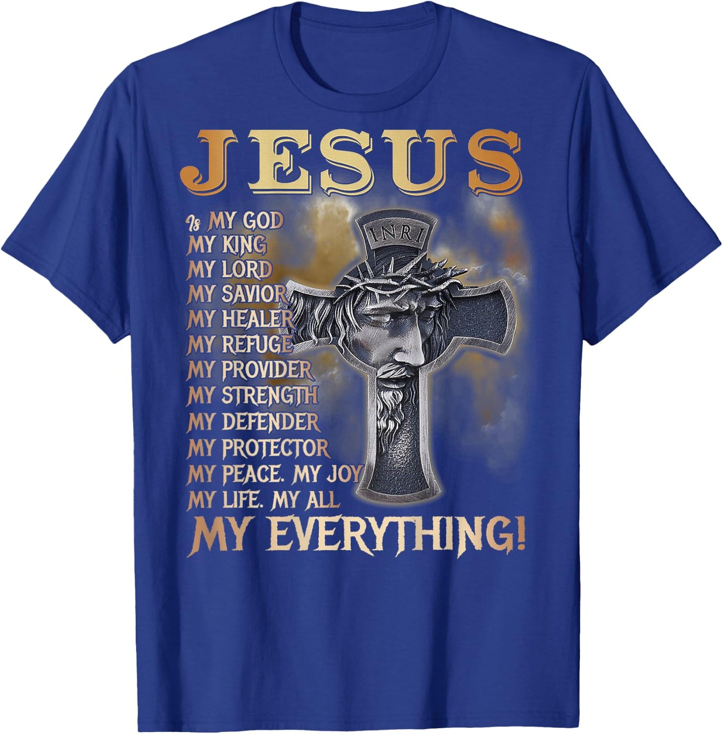 Jesus Is My God My King My Lord My Savior My Everything Back T-Shirt - T-Shirt | Royal