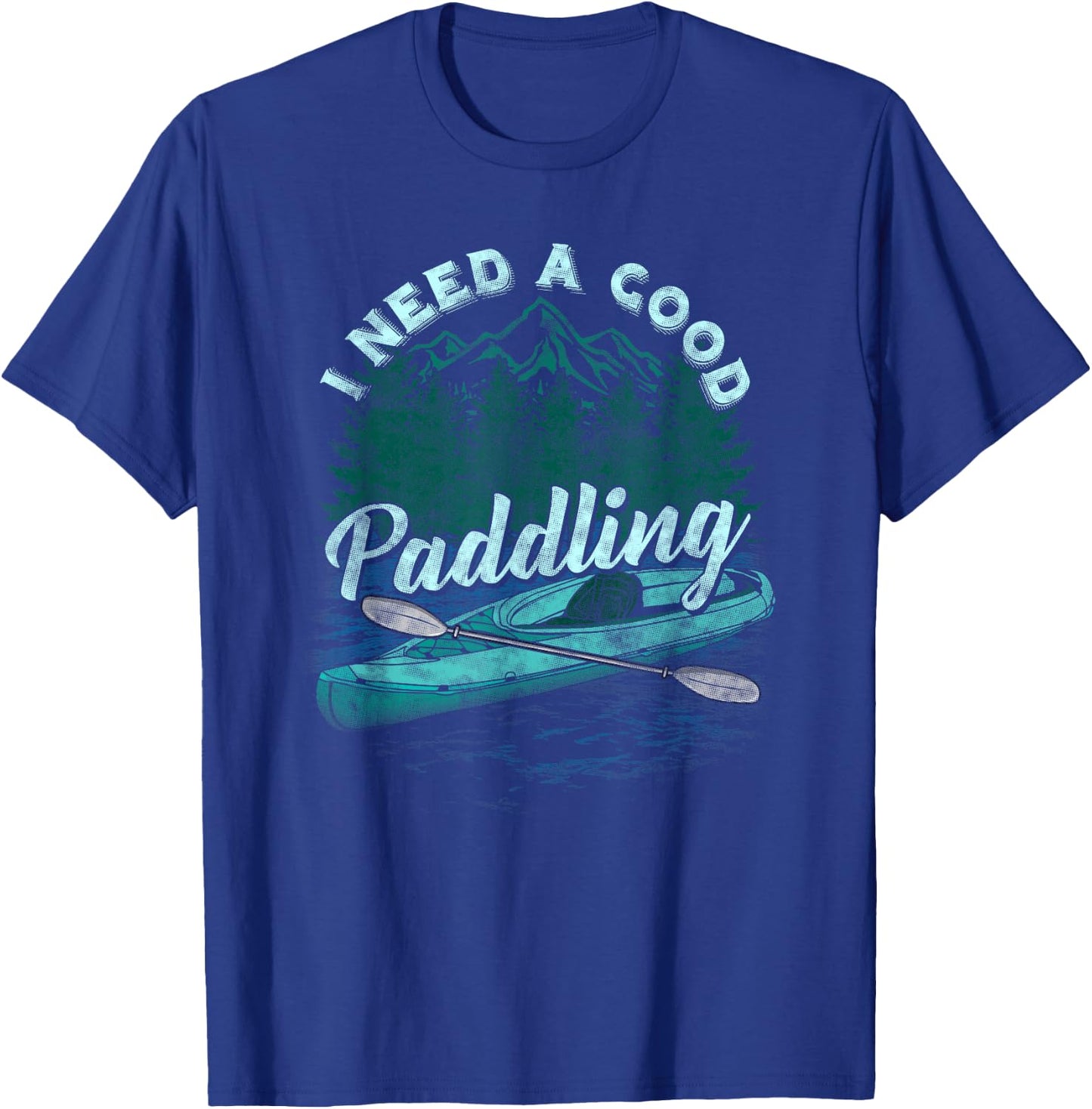 I Need A Good Paddling Funny Kayaking shirt T-Shirt - T-Shirt | Royal