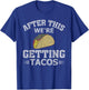 After This We're Getting Tacos Funny Taco Distressed T-Shirt - T-Shirt | Royal