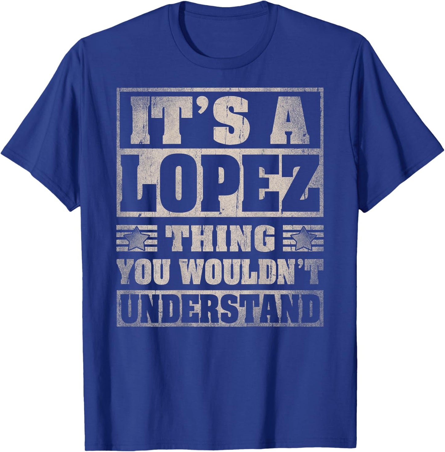 Lopez Last Name - It's A Lopez Thing (On Back) T-Shirt - T-Shirt | Royal