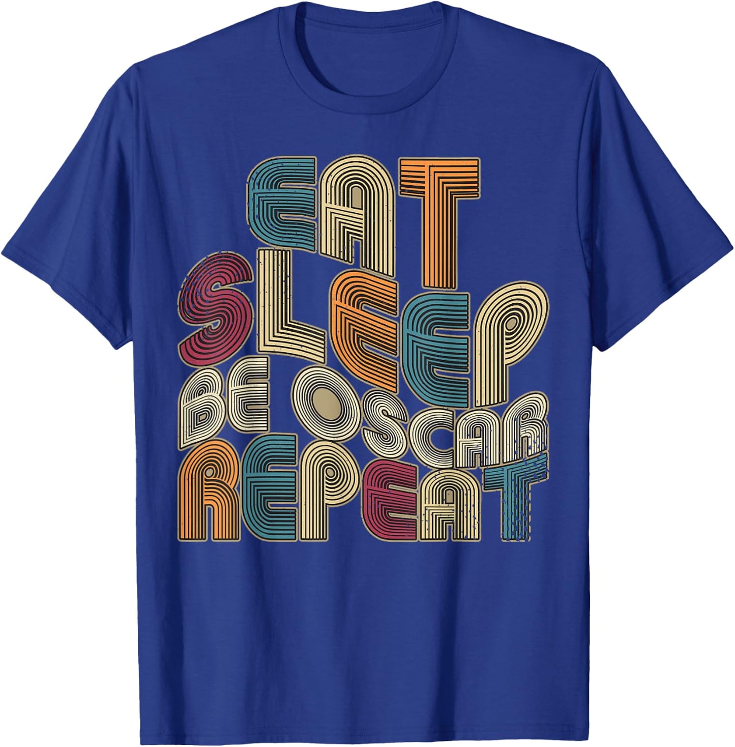 Eat Sleep Be Oscar Repeat Funny Groovy Retro Oscar T-Shirt - T-Shirt | Royal
