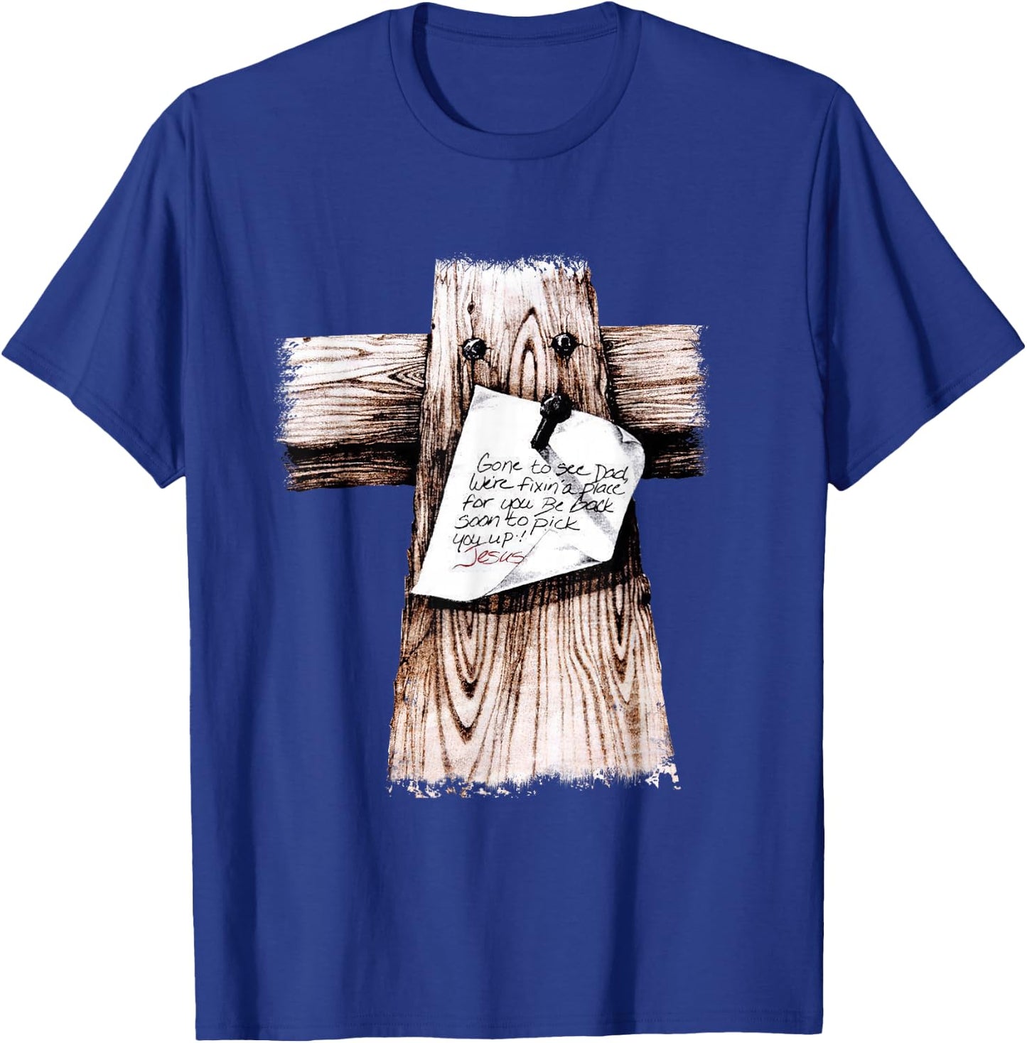 Gone To See Dad We're Fixin a Place For You Be Back Soon T-Shirt - T-Shirt | Royal
