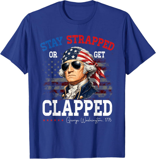 4th of July Stay Strapped George Washington Patriot American T-Shirt - T-Shirt | Royal