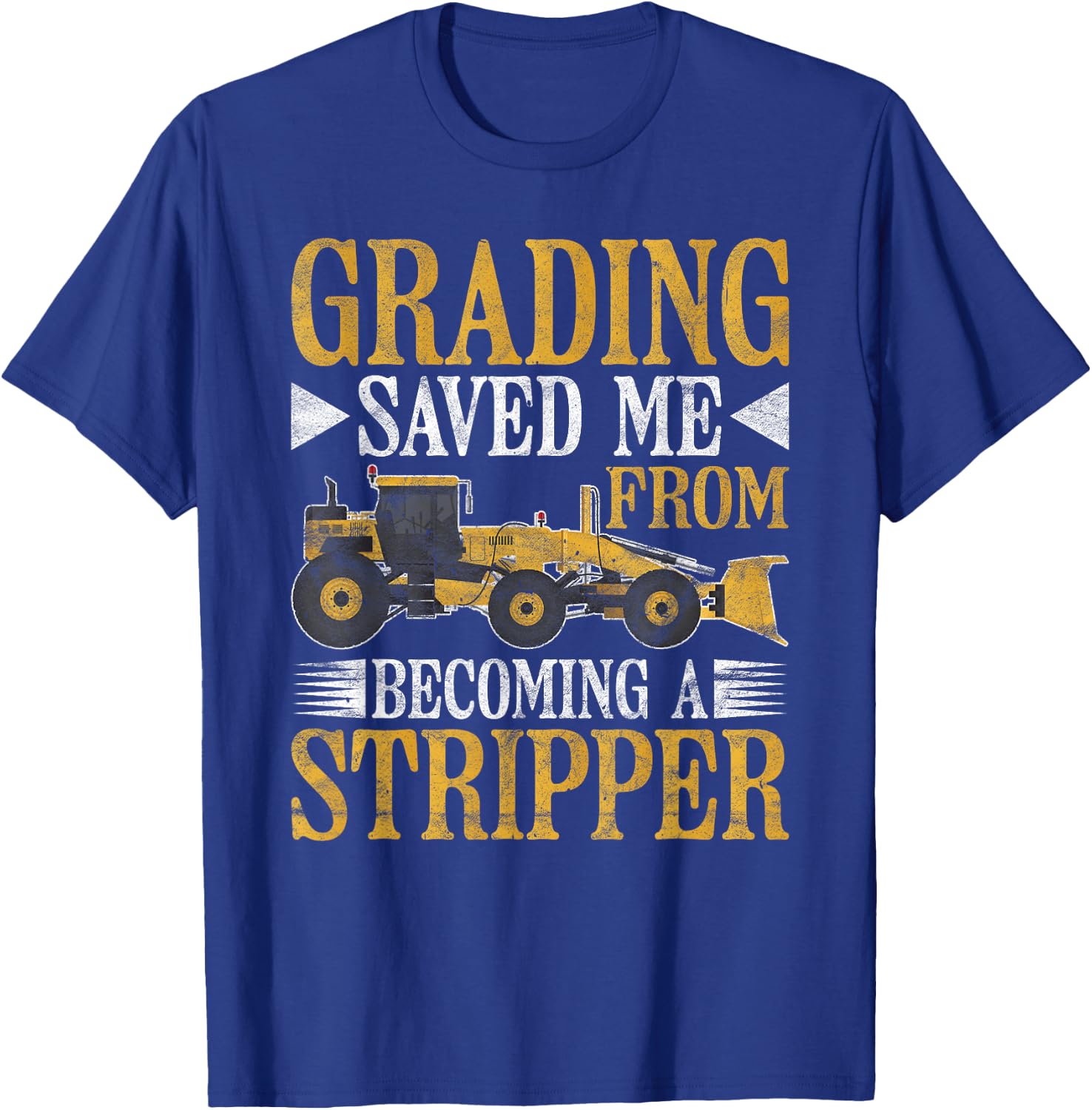 Grader Operator Grading Saved Me T-Shirt - T-Shirt | Royal