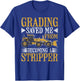 Grader Operator Grading Saved Me T-Shirt - T-Shirt | Royal