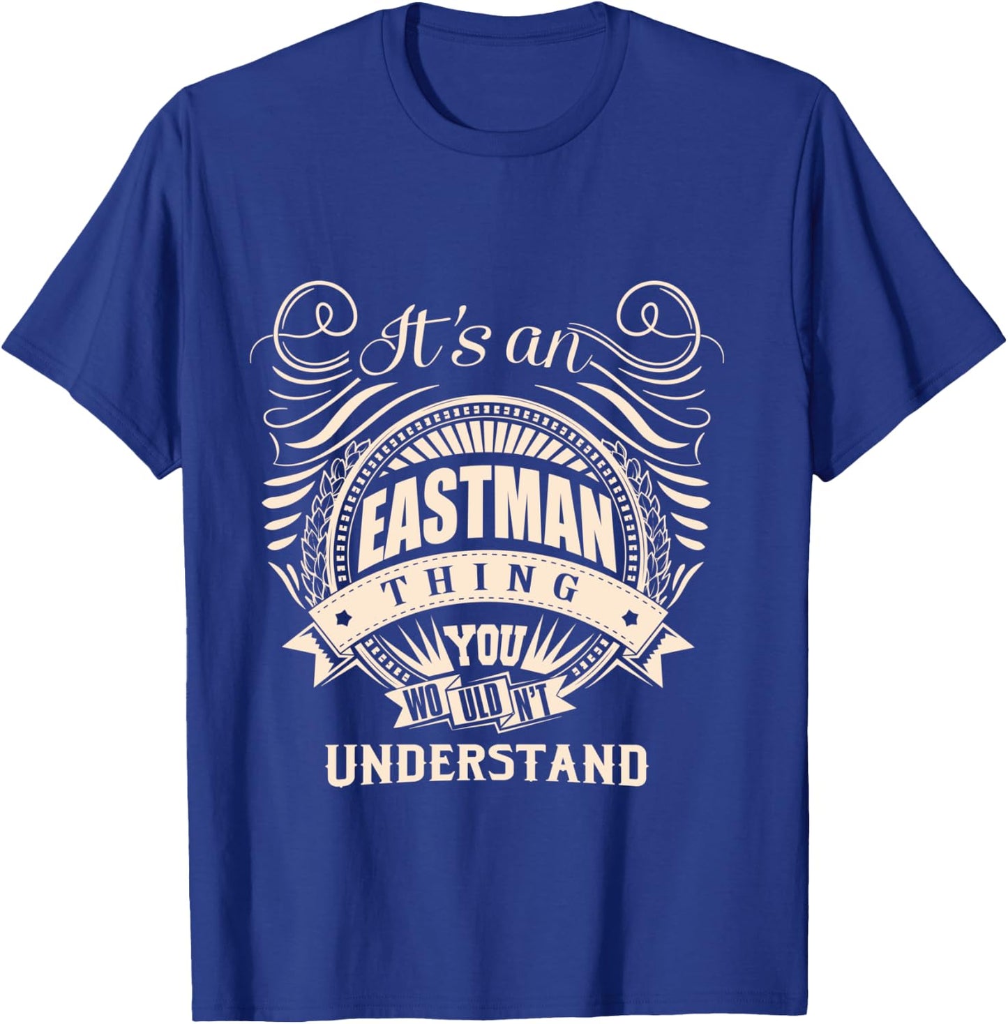 It's an EASTMAN thing you wouldn't understand Gifts T-Shirt - T-Shirt | Royal