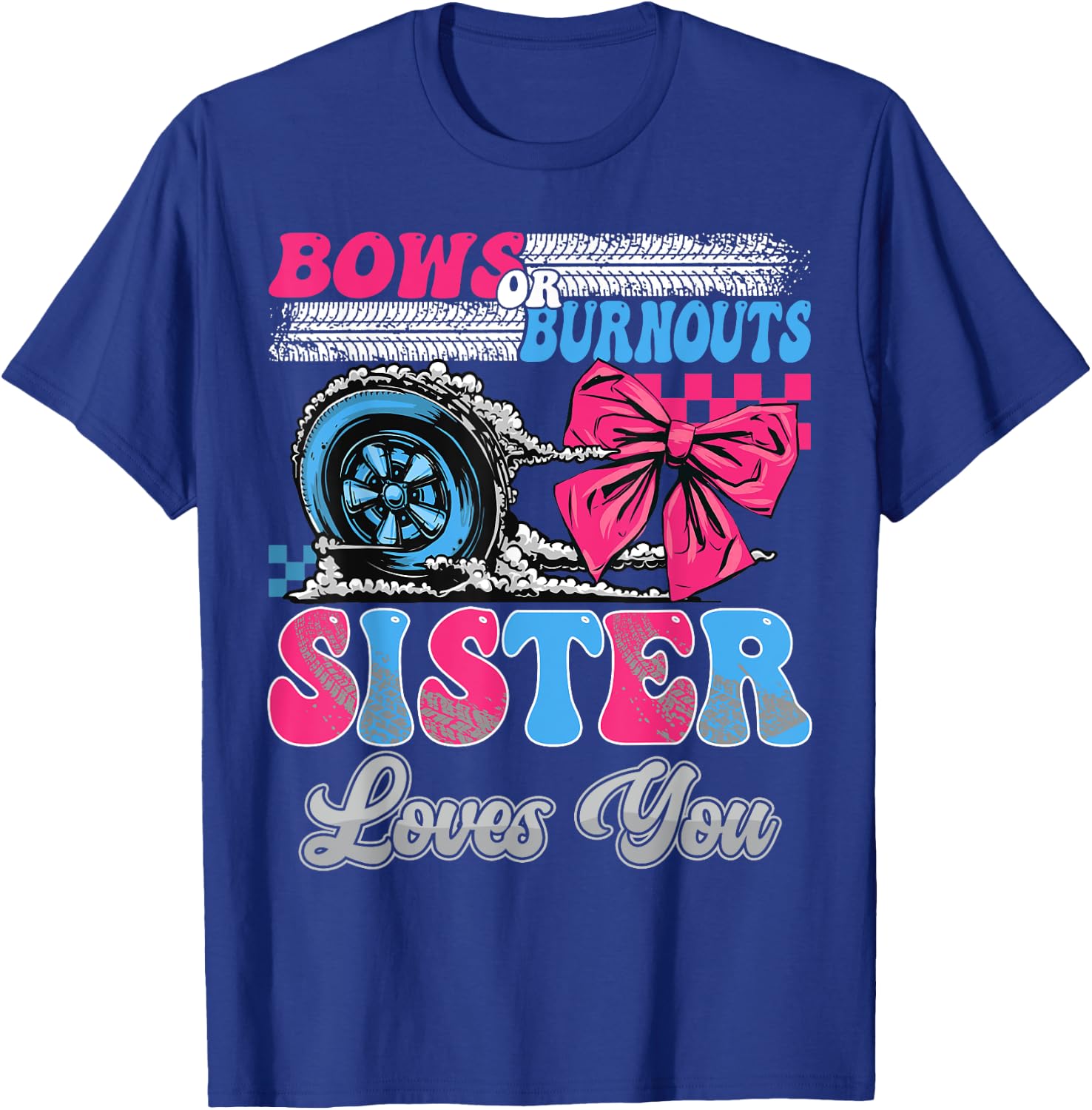 Burnouts or Bows Sister Loves You Gender Reveal Party T-Shirt - T-Shirt | Royal