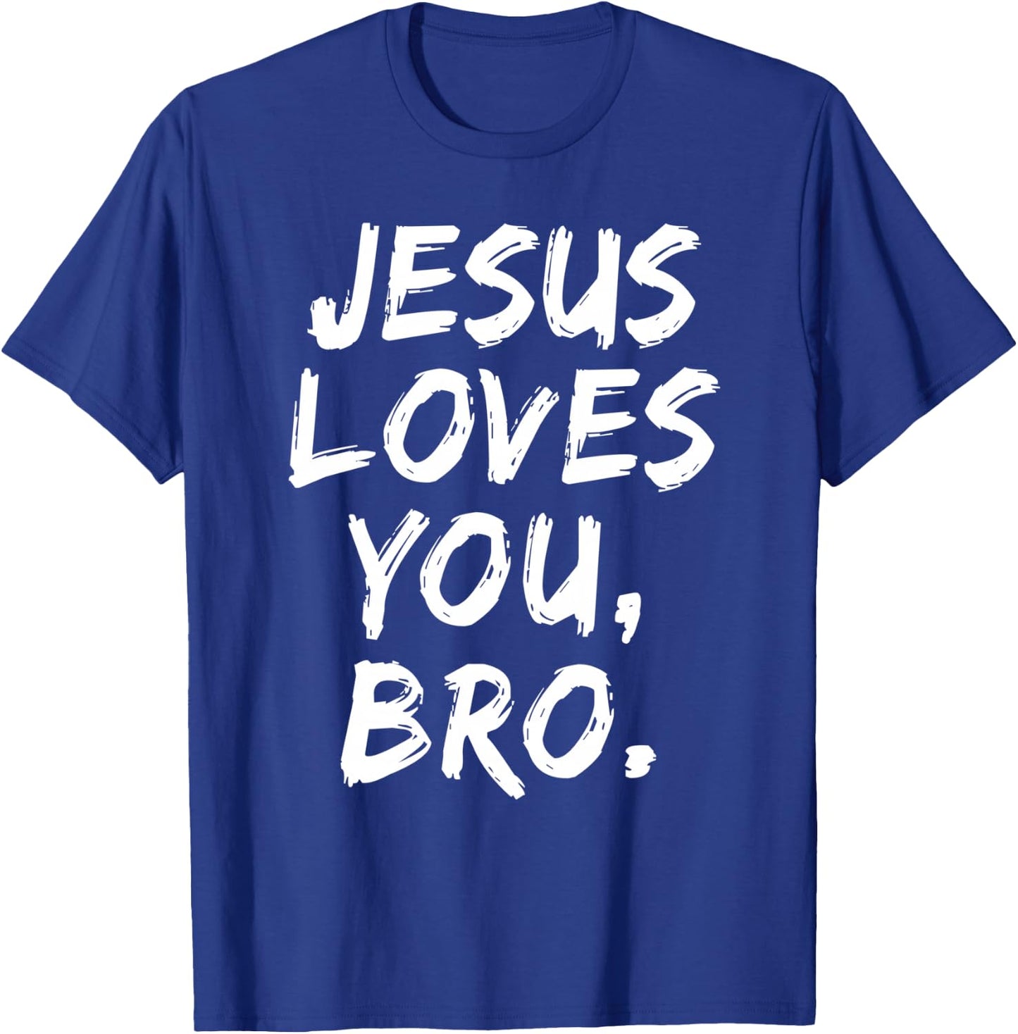 Jesus Loves You Bro Christian Believer Faith God Religious T-Shirt - T-Shirt | Royal