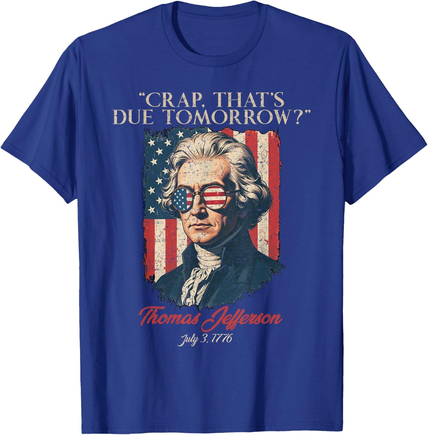 Crap That's Due Tomorrow, American Flag 4th July Men Women T-Shirt - T-Shirt | Royal
