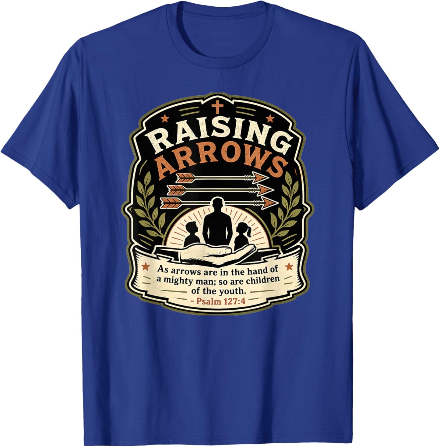Christian Fathers Day Psalm 127:4 Raising Arrows Heritage T-Shirt - T-Shirt | Royal