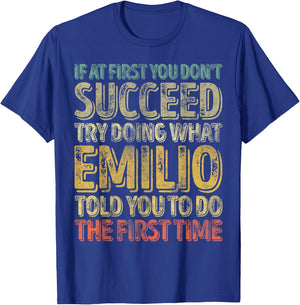 If At First You Don't Succeed Try Doing What Emilio T-Shirt - T-Shirt | Royal