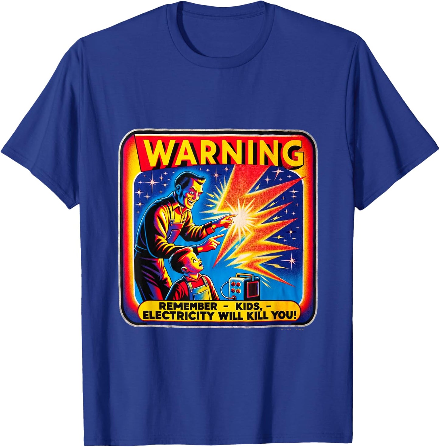 M169 Warning Remember Kids Electricity Will Kill You T-Shirt - T-Shirt | Royal
