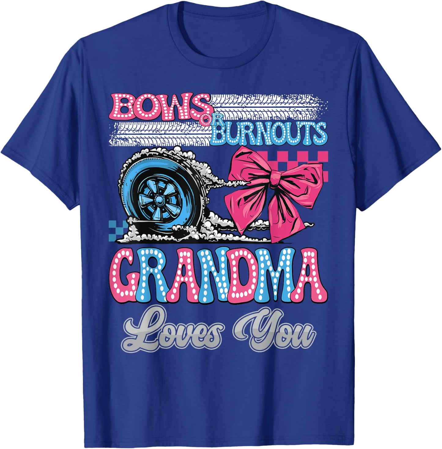Burnouts or Bows Grandma Loves You Gender Reveal Party T-Shirt - T-Shirt | Royal