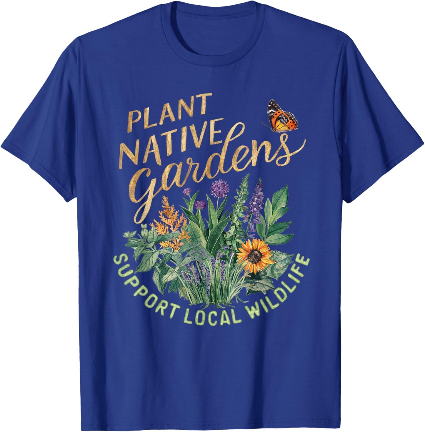 Retro Plant Native Gardens Support Local Wildlife Gardening T-Shirt - T-Shirt | Royal