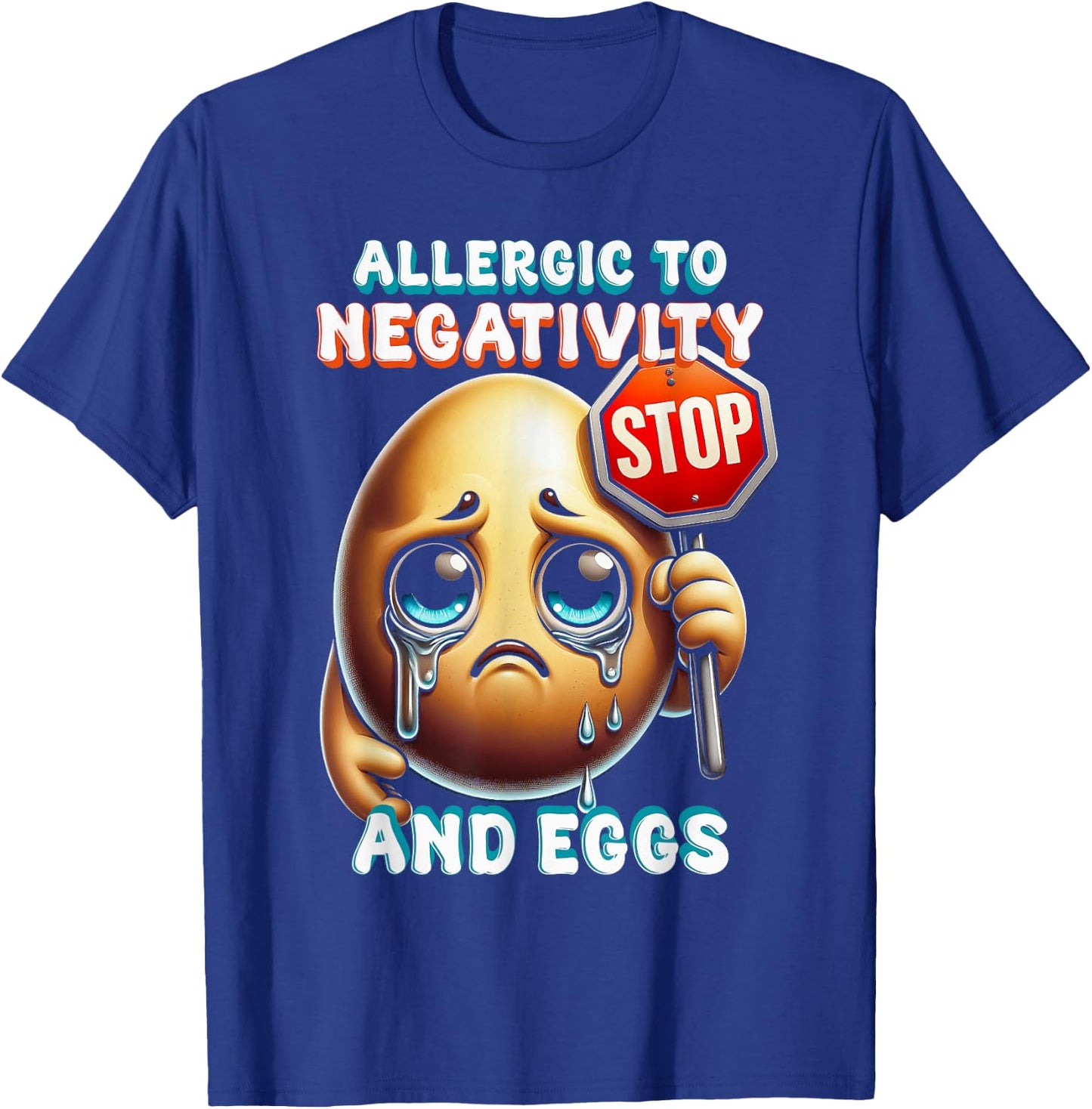 Egg Allergy Allergic To Negativity And Eggs T-Shirt - T-Shirt | Royal