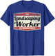 Funny Profession Quote Vintage Landscaping Worker T-Shirt - T-Shirt | Royal