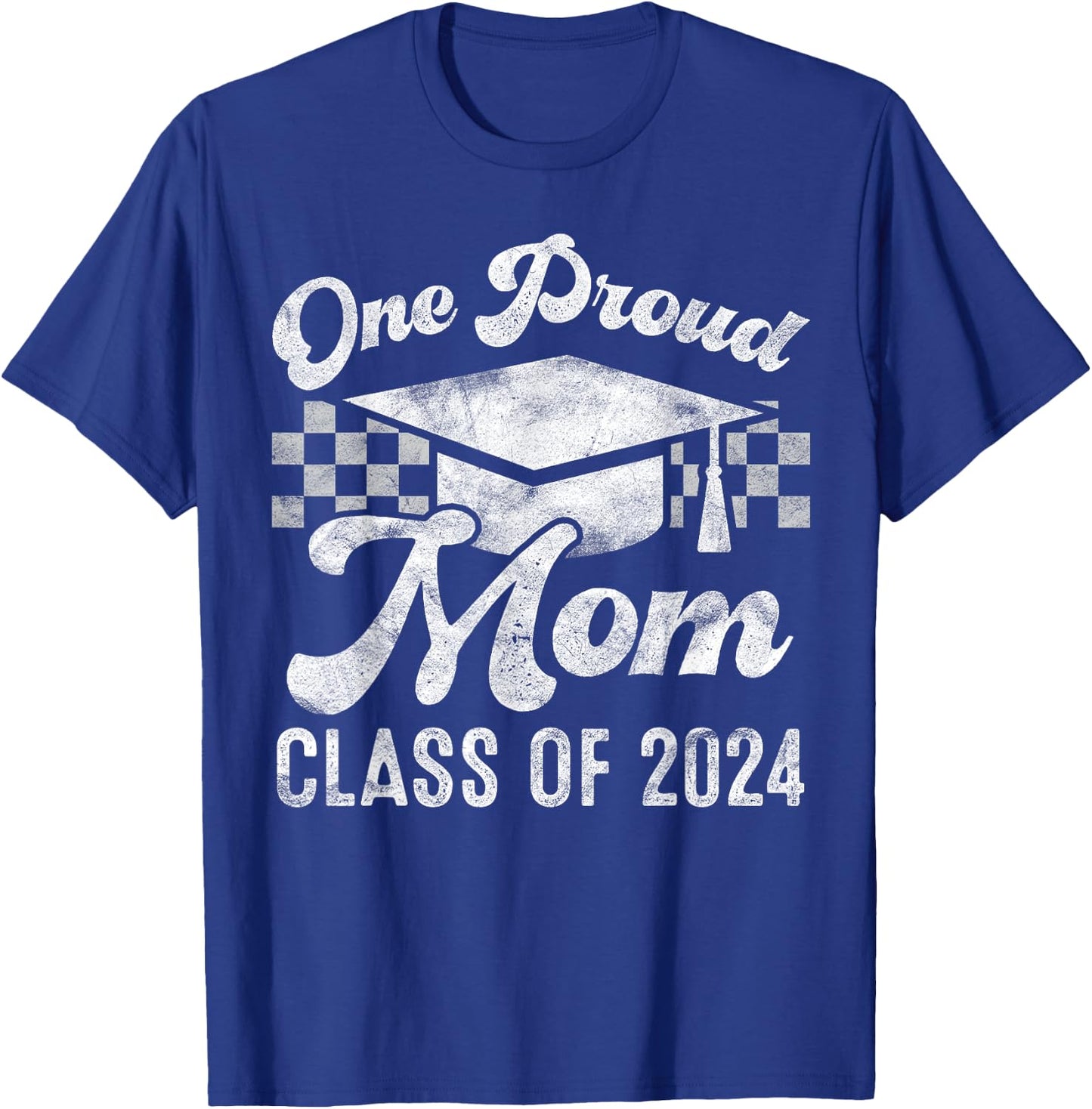 One Proud Mom of a 2024 Graduate Mother Senior Graduation T-Shirt - T-Shirt | Royal