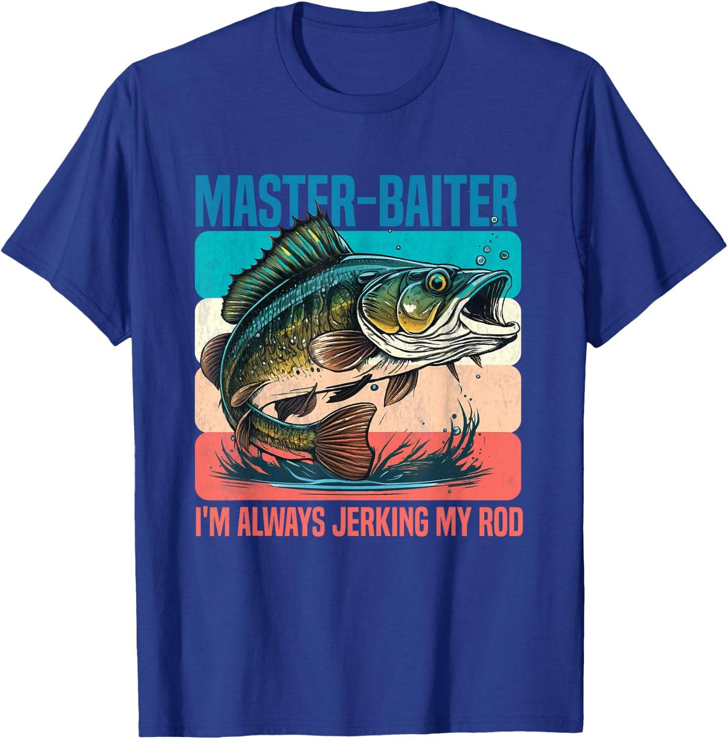 Master-Baiter I'm Always Jerking My Rod Funny Fishing Fisher T-Shirt - T-Shirt | Royal