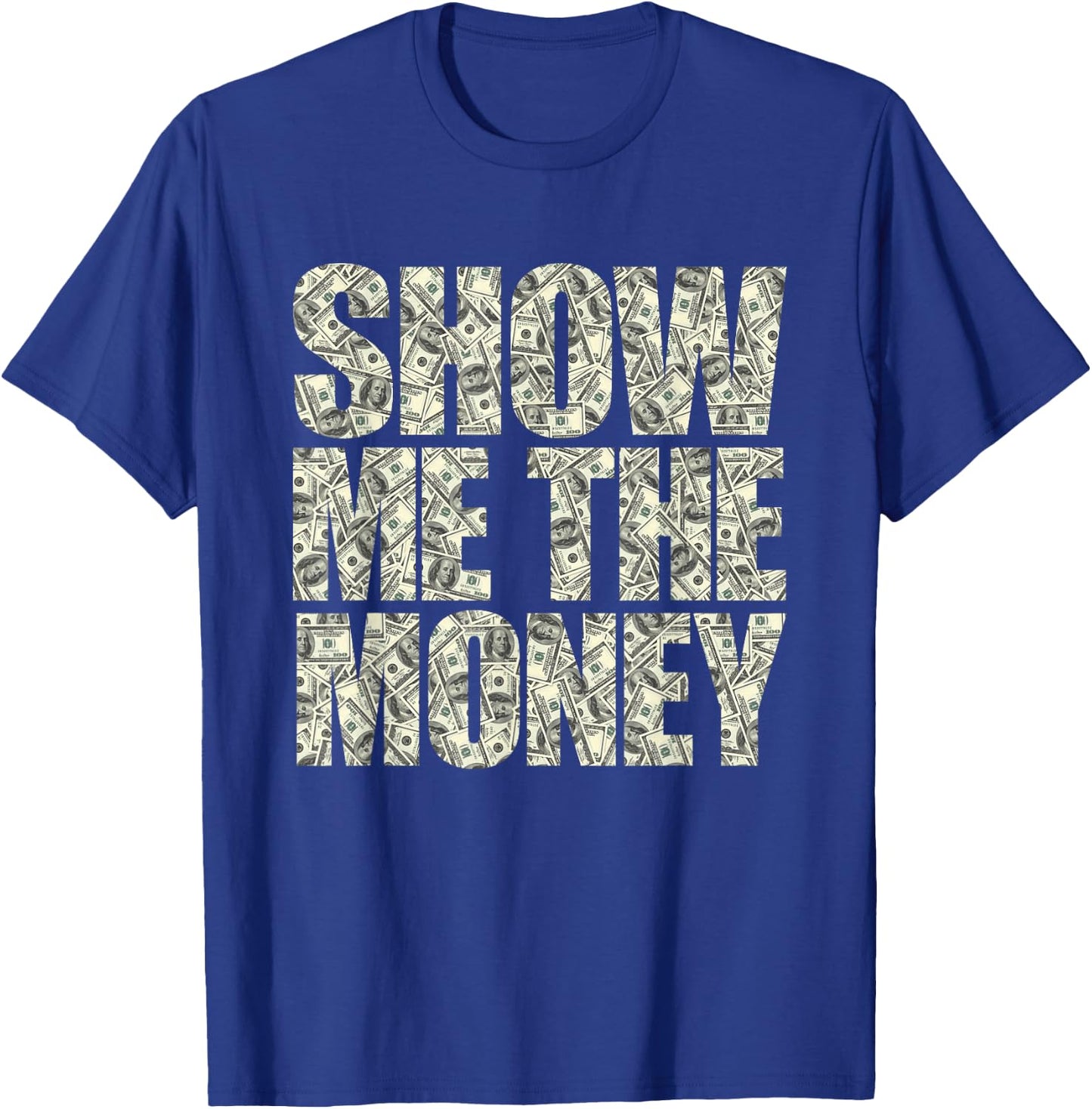 Show Me The Money Dollar Bills for High Earning Professional T-Shirt - T-Shirt | Royal