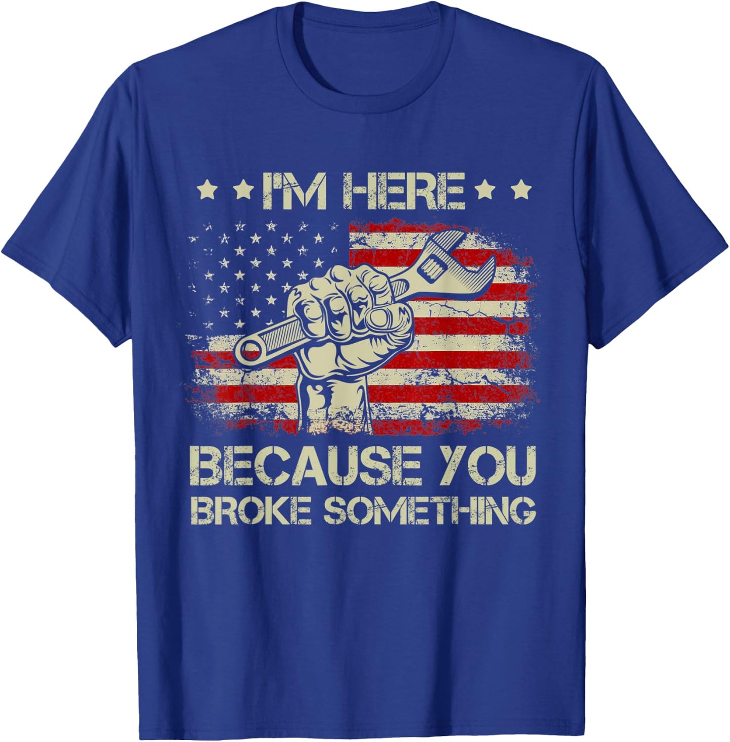 I'm Here Because You Broke Something Vintage USA Flag T-Shirt - T-Shirt | Royal
