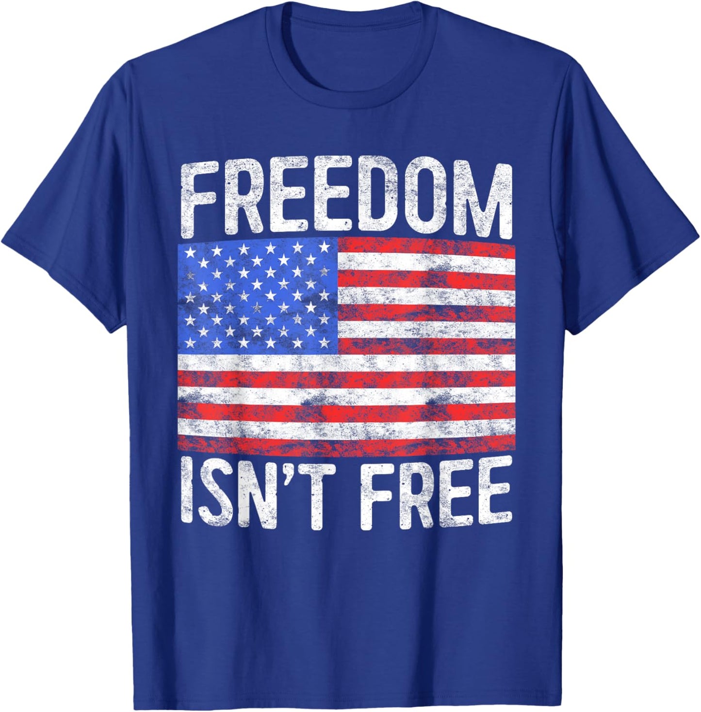 Freedom Isn't Free Shirt Men Women Patriotic Fourth of July T-Shirt - T-Shirt | Royal