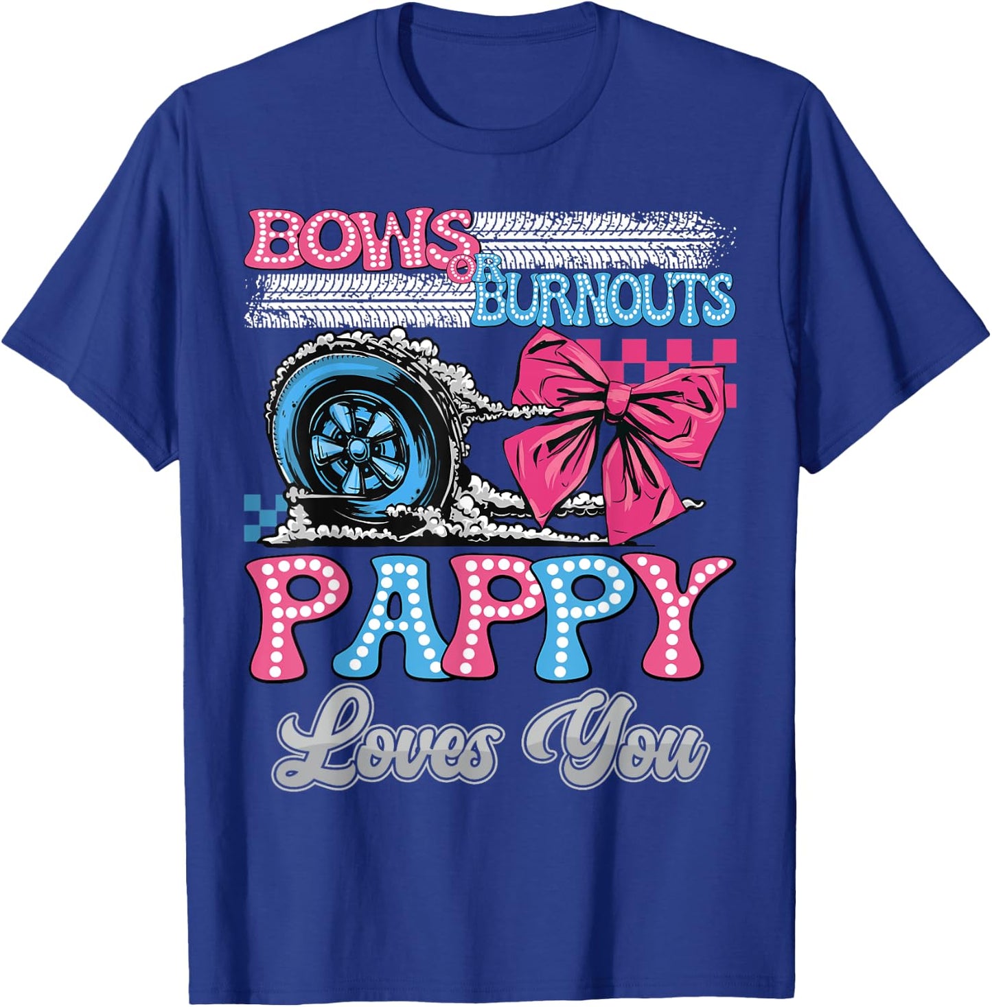 Burnouts or Bows Pappy Loves You Gender Reveal Party T-Shirt - T-Shirt | Royal