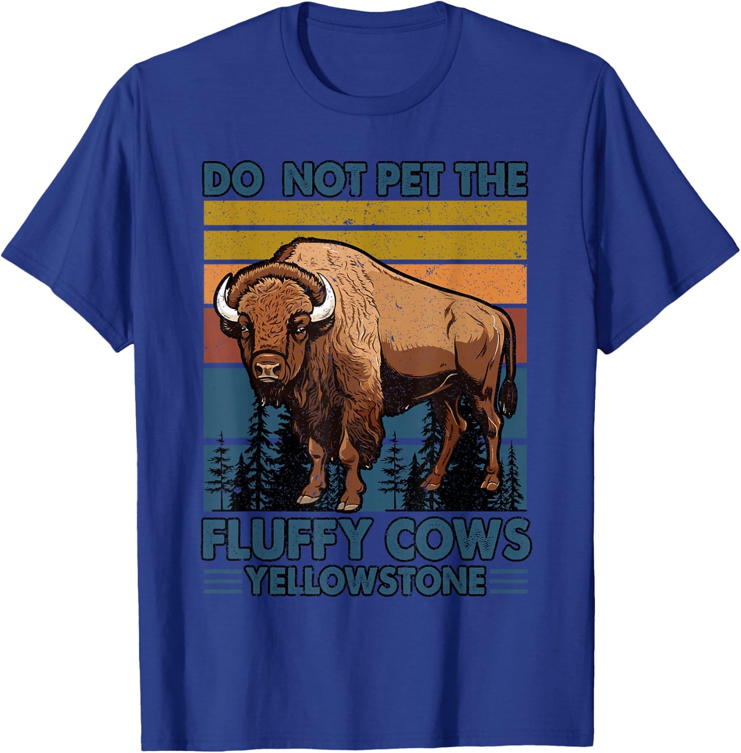 Do Not Pet The Fluffy Cows Buffalo & Bison Yellowstone Park T-Shirt - T-Shirt | Royal