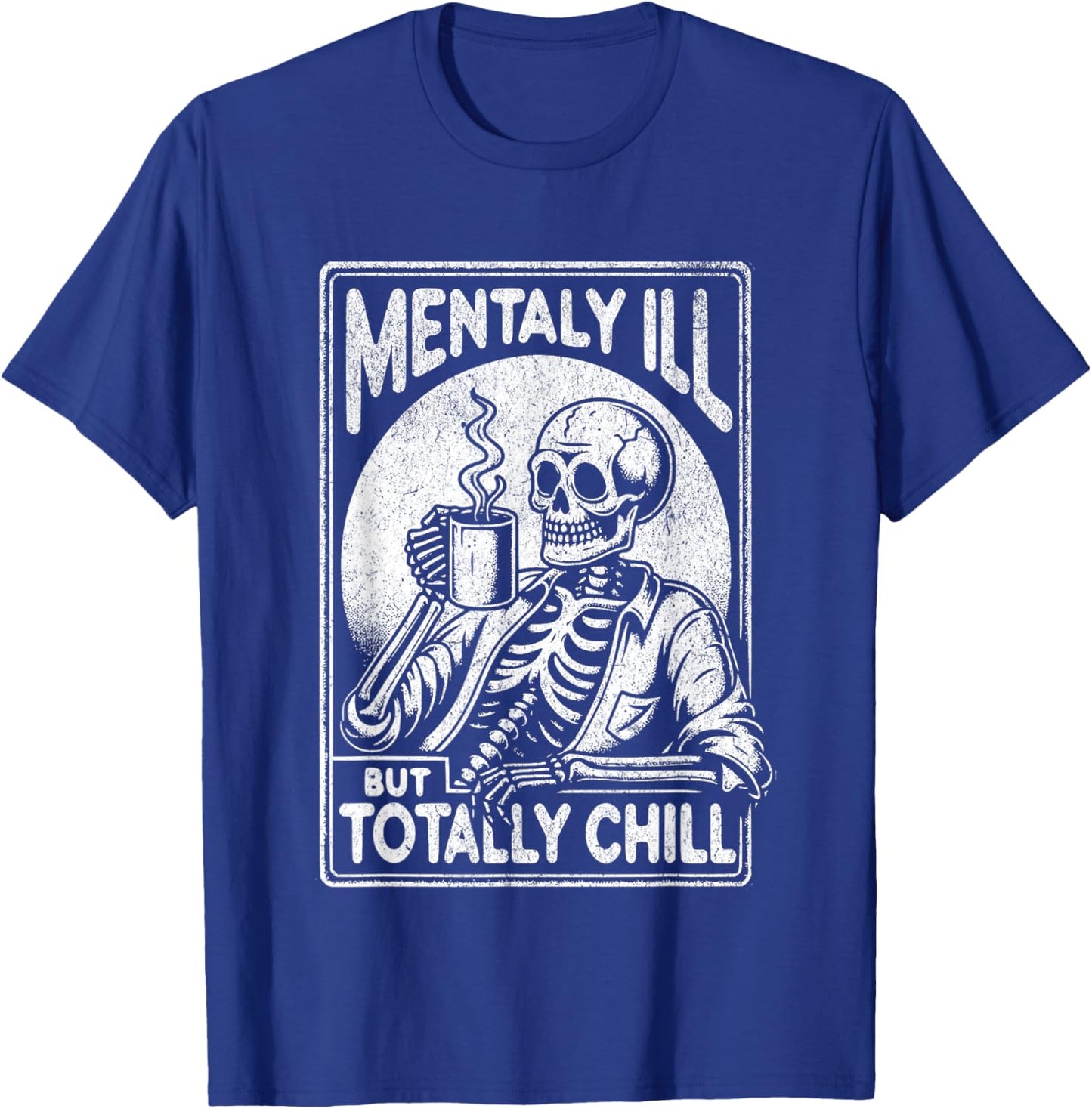 Mentally Ill But Totally Chill Halloween Costume Skeleton T-Shirt - T-Shirt | Royal